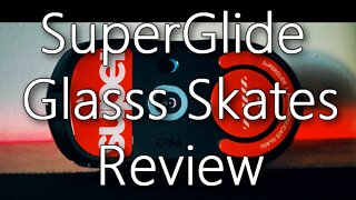 Superglide Glass Skates