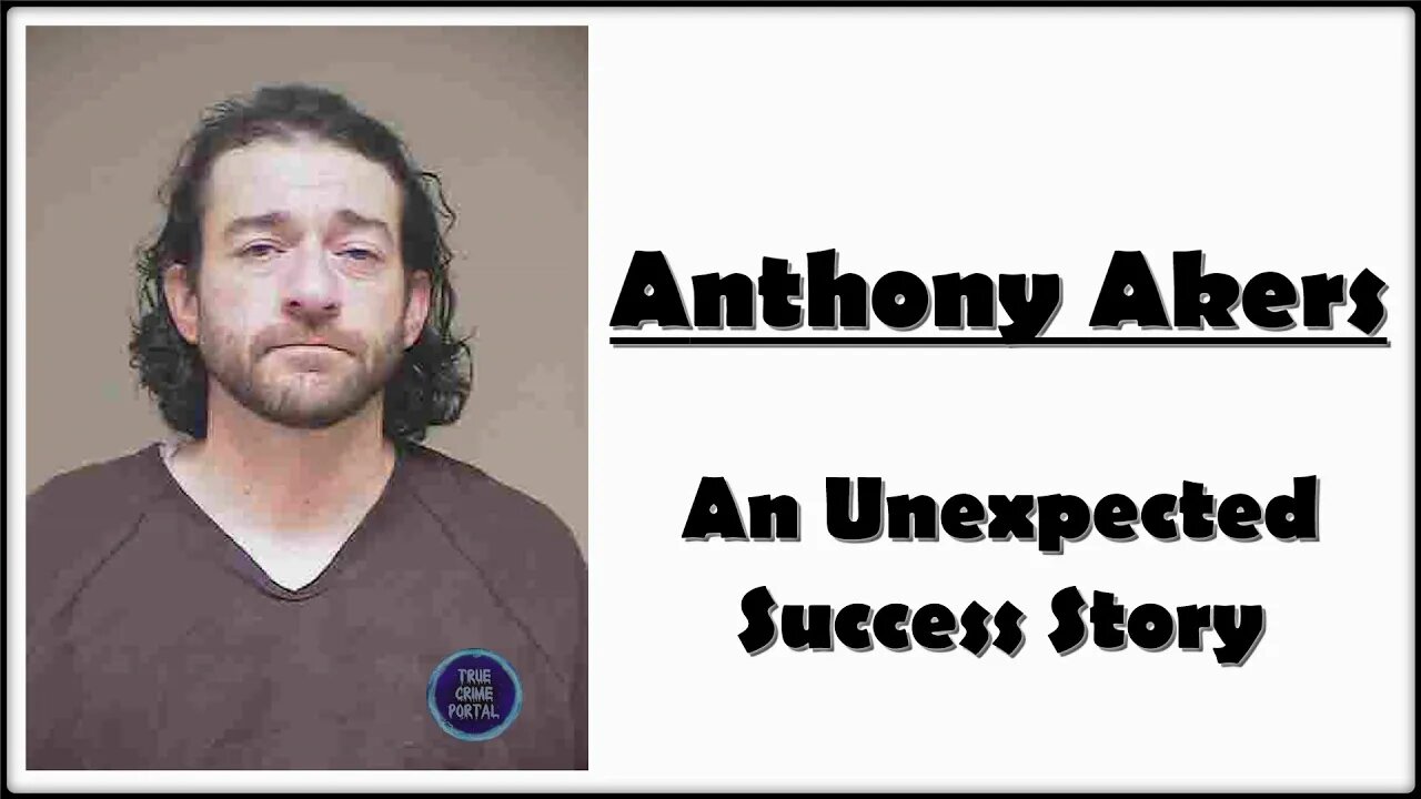 Anthony Akers: An Unexpected Success Story