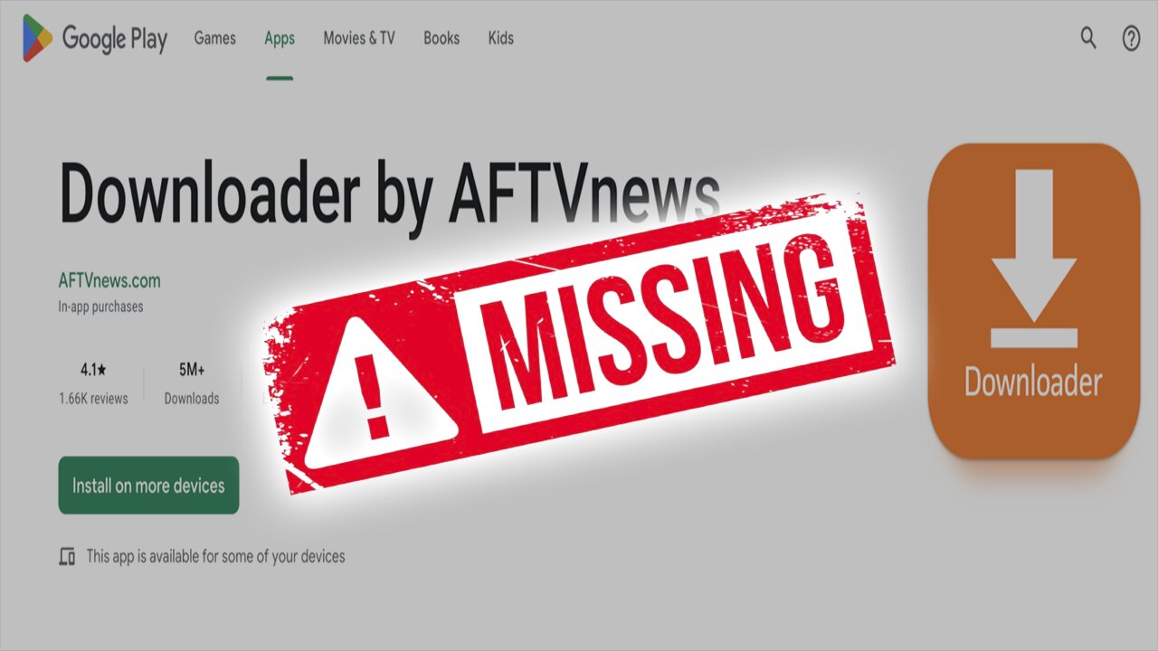 Downloader App Missing from Google Play Store 😡