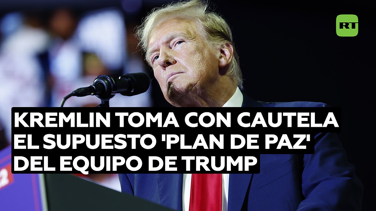 Kremlin toma con cautela el supuesto 'plan de paz' del equipo de Trump para Ucrania