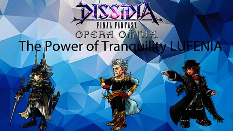 DFFOO LC The Power of Tranquility Lufenia (WoL, Galuf, Ardyn) Ami friend