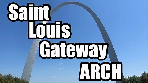 I visited the Gateway Arch in Saint Louis