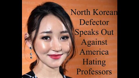 NK Defector Speaks Out About America Hating Professors - 20210616