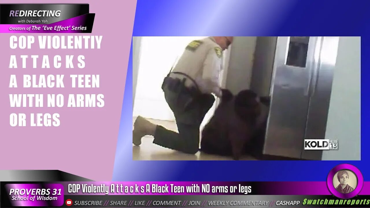 C0P ViolentIy A t t a c k s A BIack Teen with N0 arms or Iegs