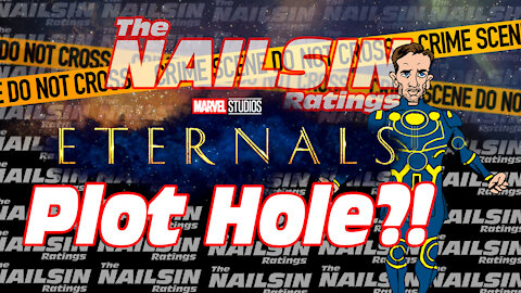 The Nailsin Ratings: Eternals Plot Hole?!