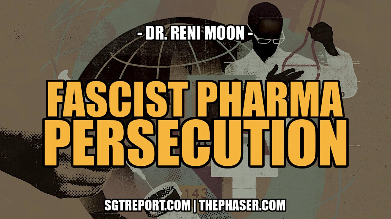 FASCIST BIG PHARMA PERSECUTION CONTINUES -- DR. RENI MOON