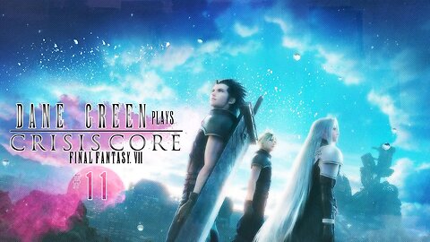 Dane Green Plays Crisis Core: Reunion Part 11