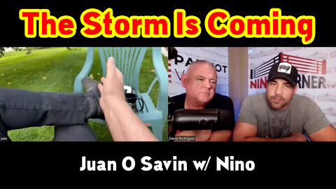 Juan O Savin w/ Nino > We Are Weeks Away - The Storm Is Coming