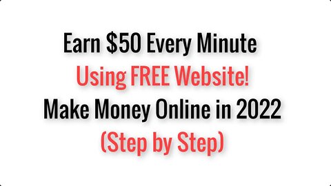 Earn $50 Every Minute Using FREE Website! | How To Make Money Online in 2022 (Step by Step)