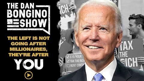 The Left Is Not Going After Millionaires They’re After You
