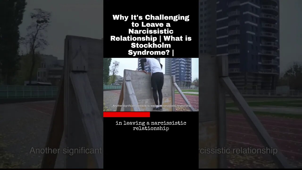 Why It's Challenging to Leave a Narcissistic Relationship | What is Stockholm Syndrome? |