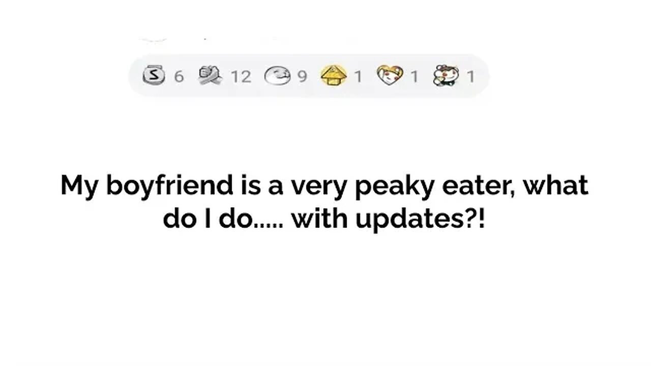 am dating a peaky eater....