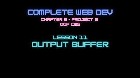 Complete Web Developer Chapter 8 - Lesson 11 Output Buffer