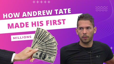 How Andrew Tate First Became A Millionaire