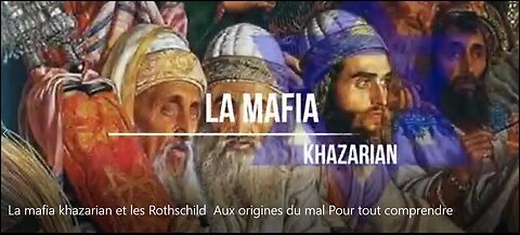 La mafia khazarian et les Rothschild Aux origines du mal Pour tout comprendre