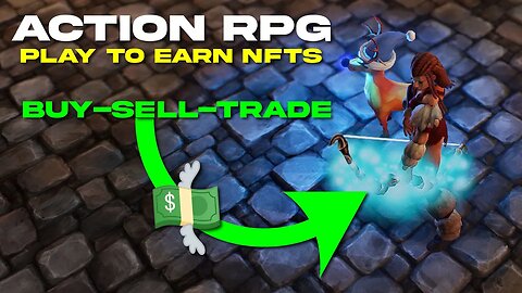 NEW ACTION RPG! PLAY TO EARN NFTS - BUY - TRADE - SELL