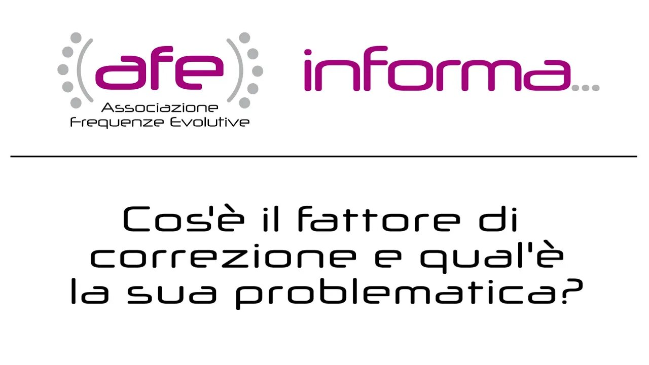 AFE informa... Cos'è il fattore di correzione e qual'è la sua problematica?