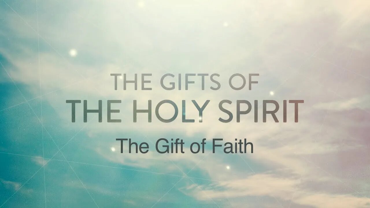 The Gift of Faith