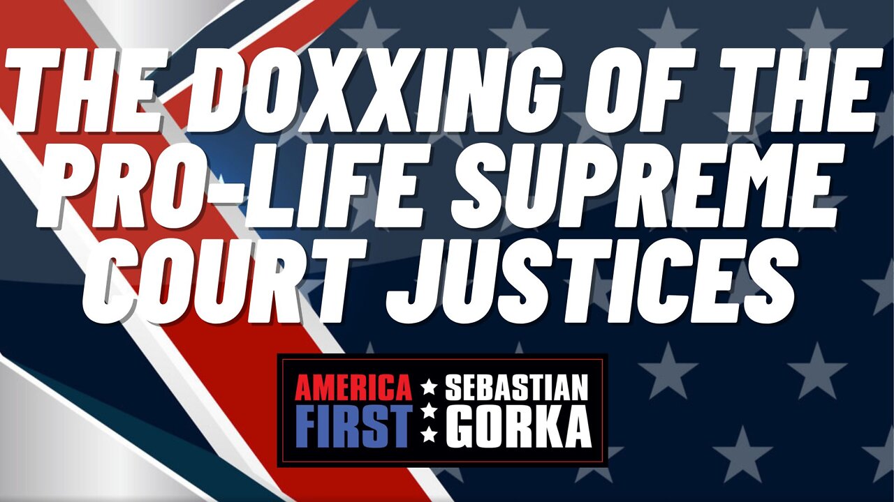 The Doxxing of the Pro-Life Supreme Court Justices. Sen. Marsha Blackburn with Dr. Gorka