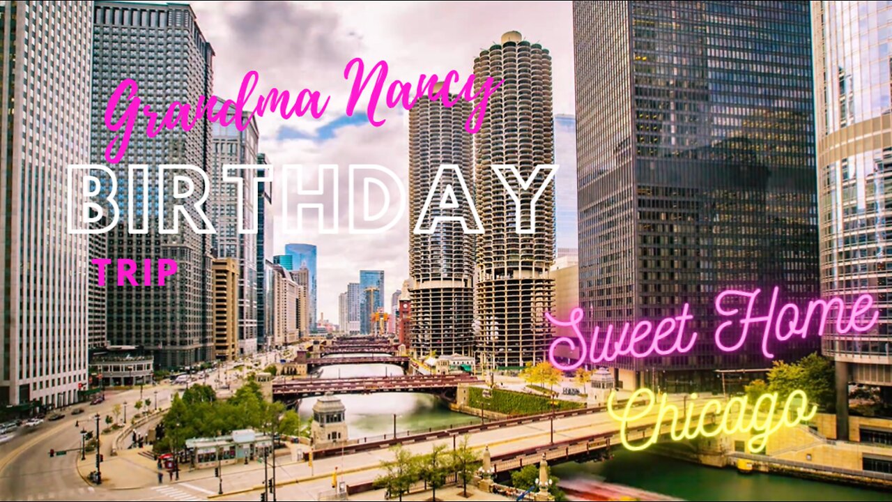 Grandma Nancy's Birthday Trip to Chicago | 2022