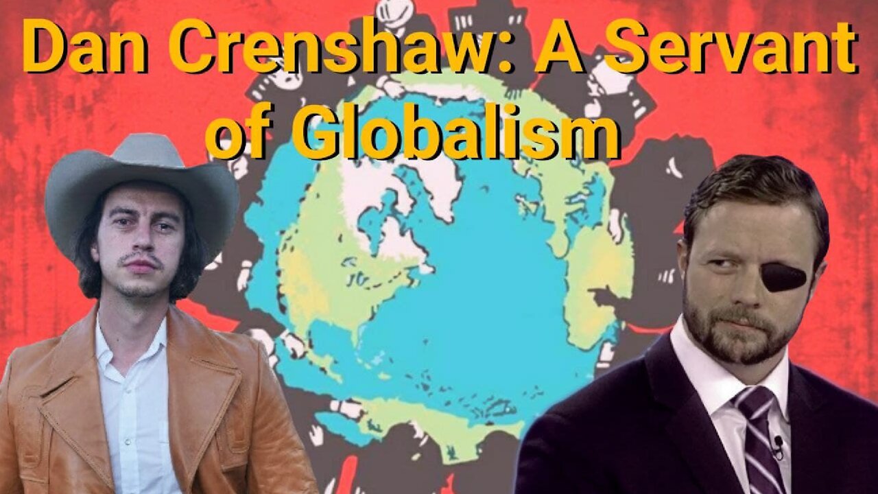 Steve Franssen || Dan Crenshaw: A Servant of Globalism