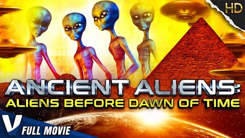 ANCIENT ALIENS : ALIENS BEFORE DAWN OF TIME - FULL HD SCIFI MOVIE IN ENGLISH