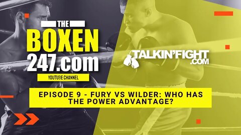 Fury vs Wilder: Who has the POWER advantage? | Boxen247 with Kristian | Talkin Fight