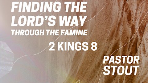 Finding the Lord's Way Through the Famine