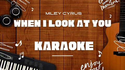 When I Look At You - Miley Cyrus♬ Karaoke