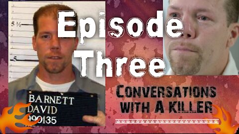 Conversations with a KILLER - David Barnett - Episode 3