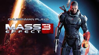 Okusenman Plays [Mass Effect 3] Part 2: Chad Shepard of Mars.