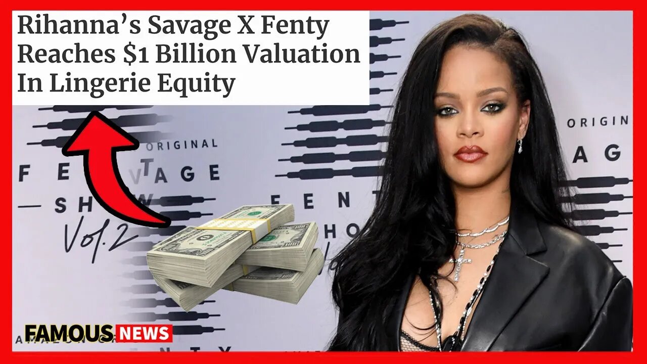 Rihanna's Savage X Fenty Brand Receives Billion-Dollar Valuation From Forbes | Famous News