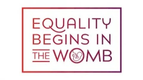 Equality Begins in the Womb!