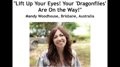 Mandy Woodhouse/ "Lift Up Your Eyes! Your 'Dragonflies' Are On the Way!"