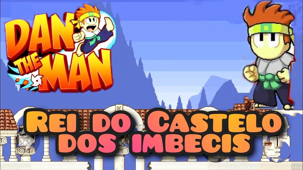 Dan The Man: Rei dos castelo dos imbecis