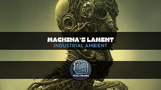 Machina’s Lament - Industrial Ambient music