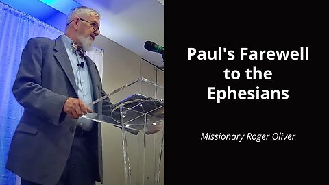 Paul's Farewell to the Ephesians - Roger Oliver (Missionary to Mexico)