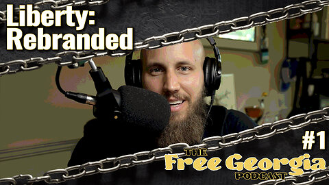 The Free Georgia Podcast: Liberty Rebranded