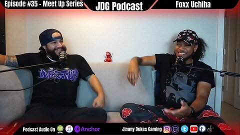 JDG Podcast #35 - The Meet Up: Foxx Uchiha