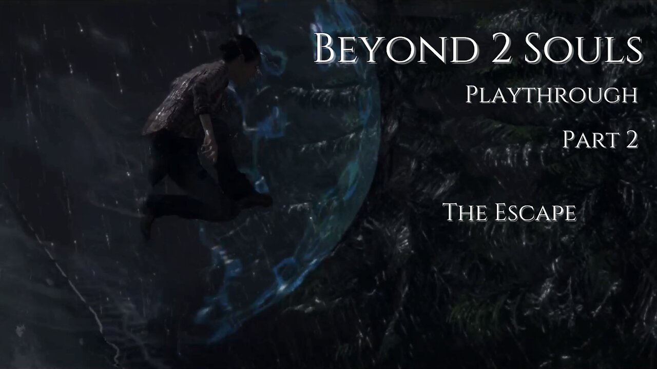 Beyond Two Souls Playthrough Part 2 : The Escape