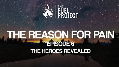 The Reason For Pain | Episode 6 - The Heroes Revealed