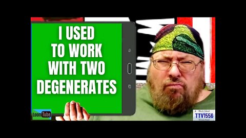 I USED TO WORK WITH TWO DEGENERATES - 032722 TTV1556