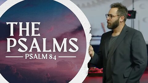Psalms 84 | LifePoint Church | Nathan Bentley #online #church