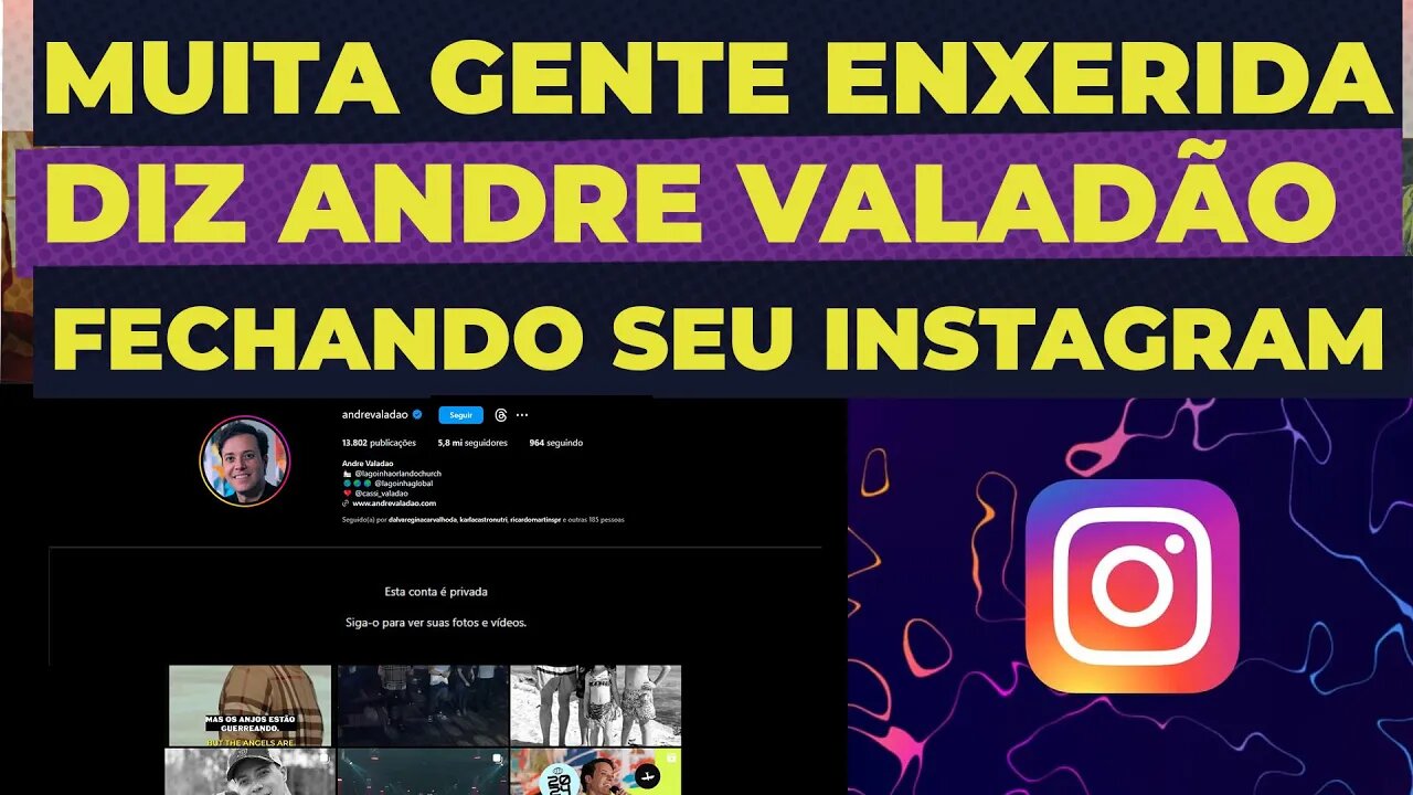 ANDRE VALADÃO DIZ MUITA GENTE ENXERIDA E FECHA INSTAGRAM
