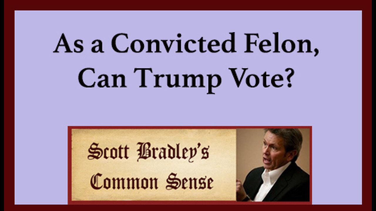 As a Convicted Felon, Can Trump Vote?
