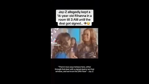 Jay Z makes deal with Rihanna, sign it and go through the door. Don’t sign it go through the window?