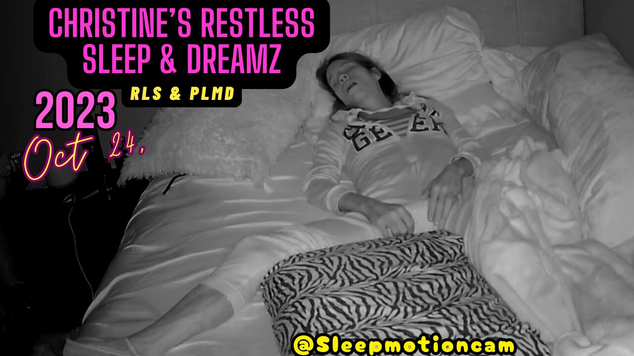 📽️Restless Sleep 😴 Oct 24, 2023 (PLMD)