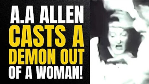 One Of God's Generals A.A. Allen Casts A DEMON Out Of A Woman!