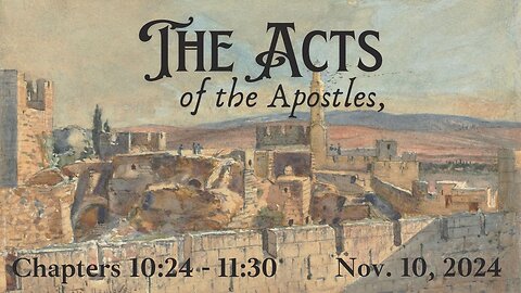 Acts 10:24 - 11:30 (Part 8)