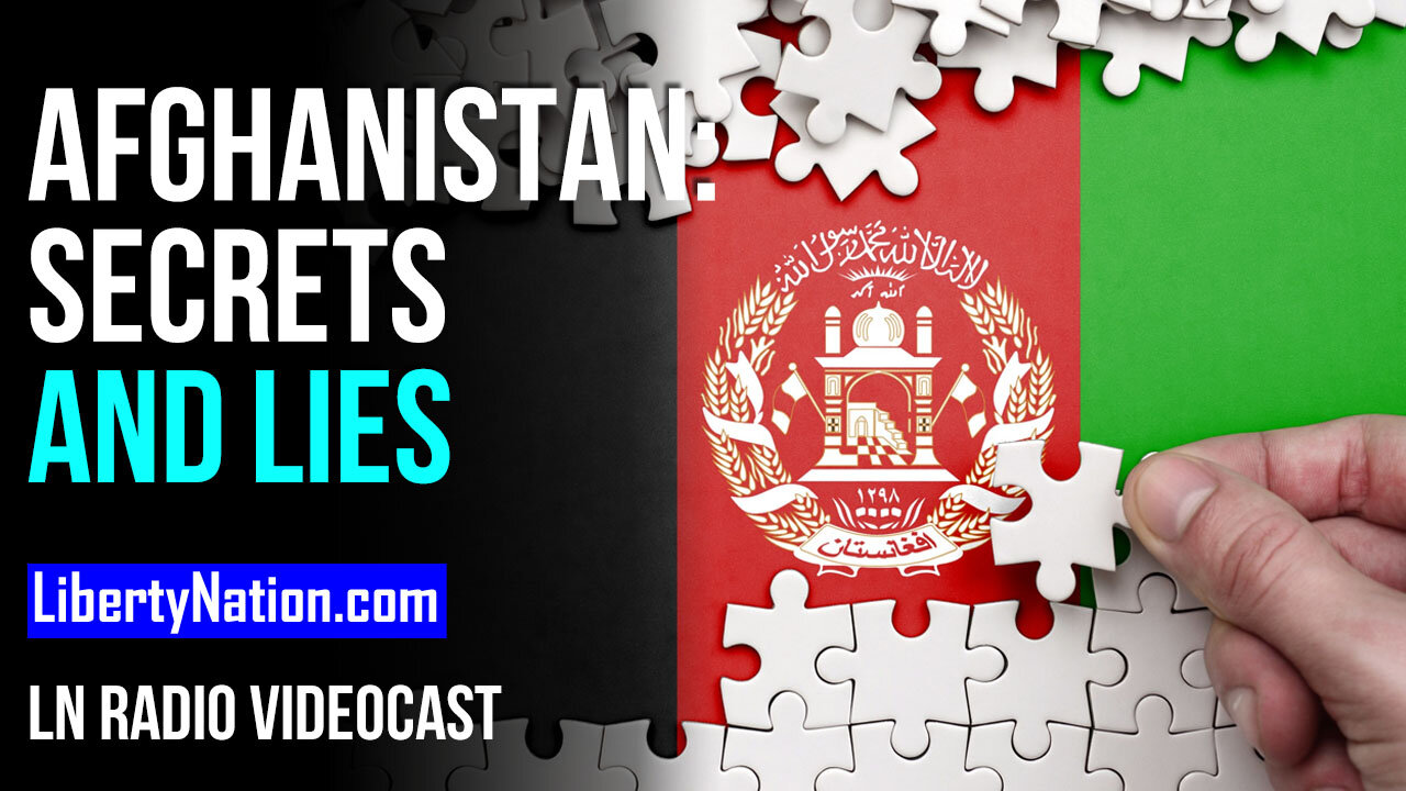 Afghanistan: Secrets and Lies - LN Radio Videocast